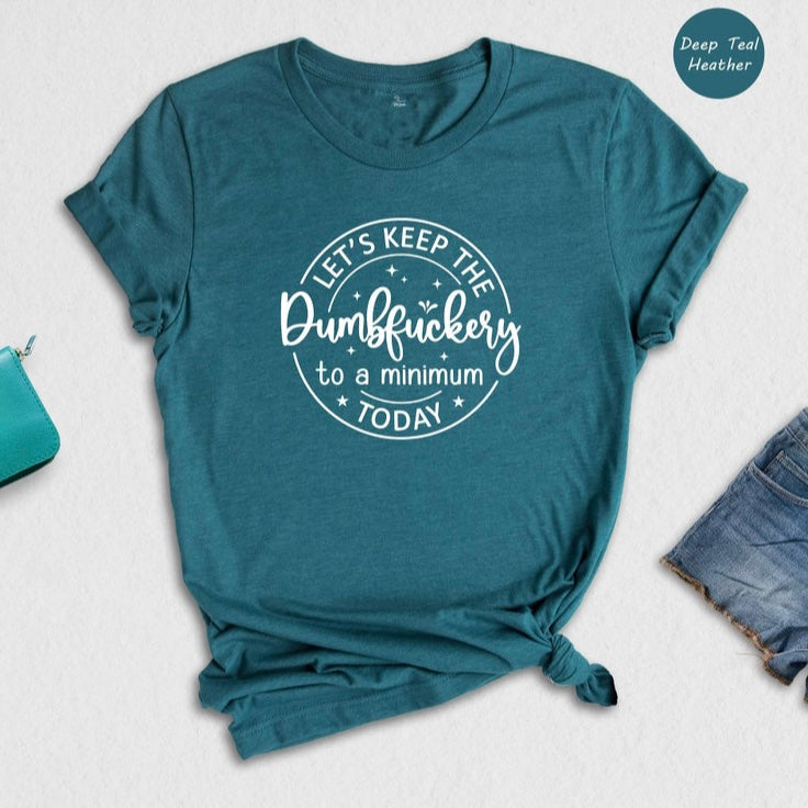 Teal Dumbfuckery Tee